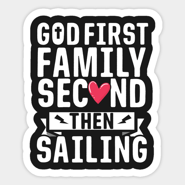 God First Family Second Then Sailing Sticker by thingsandthings